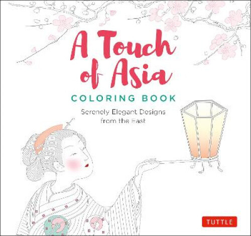 Thumbnail - A Touch Of Asia Coloring Book: Serenely Elegant Designs From The East