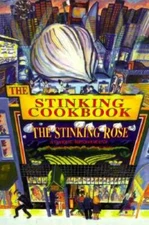 The Stinking Cookbook: From the Stinking Rose, a Garlic Restaurant - GOOD