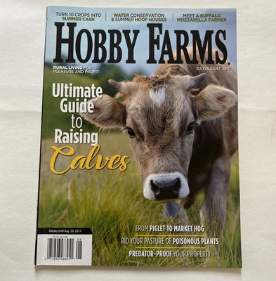 Hobby Farm Magazine - Summer 2017 - Ultimate Guide To Raising Calves