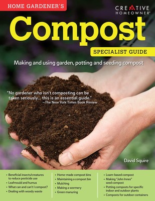 Home Gardener's Compost: Making and Using Garden, Potting, and Seeding Compo...
