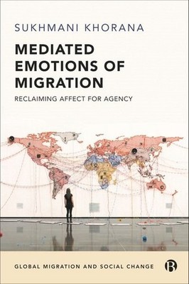 Mediated Emotions of Migration   Reclaiming Affect  for Agency Khorana Hardback