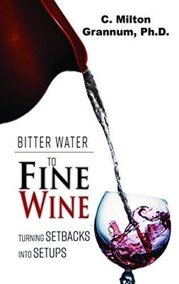 Bitter Water to Fine Wine - Paperback By C. Milton Grannum - VERY GOOD