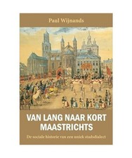 Van lang naar kort Maastrichts: De sociale historie van een uniek stadsdialect, 