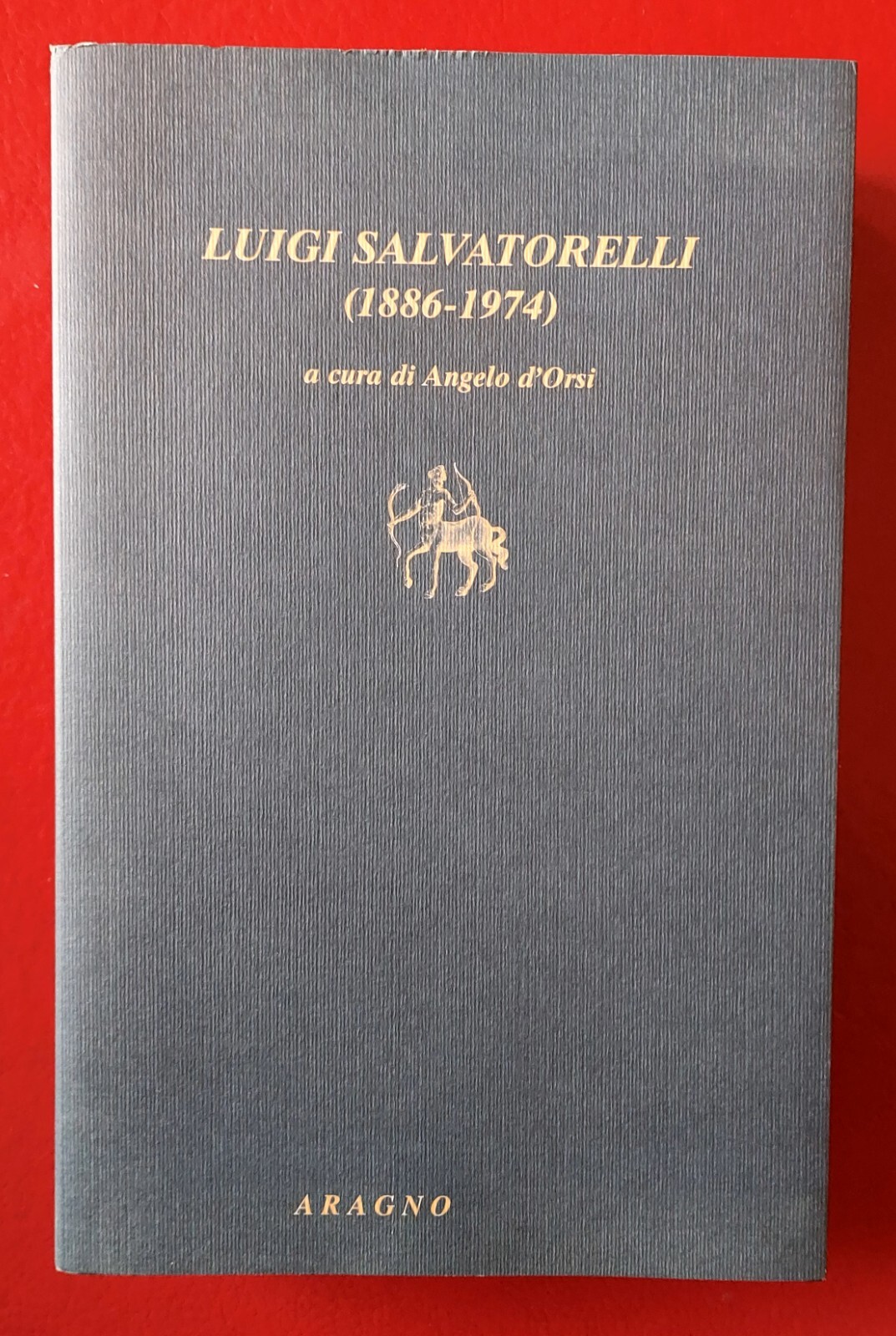 Angelo d'Orsi (cura di) - Luigi Salvatorelli 1886-1974 - Aragno 2008