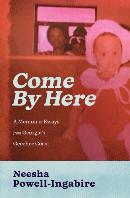 Come By Here by Neesha Powell-Ingabire (Paperback Book)