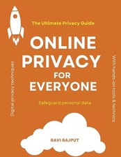 Online Privacy for Everyone: The Ultimate Privacy Guide Dark Web & Anonymity Dig