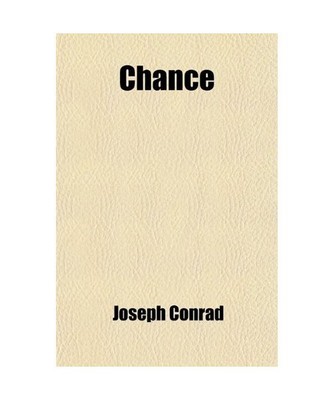 Chance; A Tale in Two Parts, Joseph Conrad