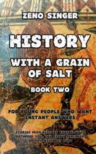 History With A Grain Of Salt: Book Two: Antiquity