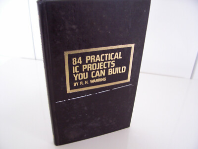 84 practical IC projects you can build 1979 sammler R.H. Warring 