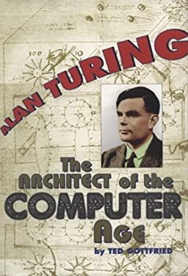 Alan Turing : The Architect of the Computer Age Hardcover Ted Got