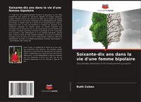 Soixante-Dix Ans Dans La Vie D'une Femme Bipolaire Ruth Cohen