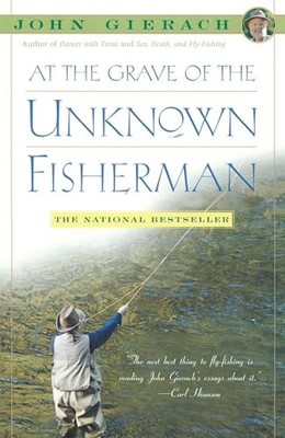 At the Grave of the Unknown Fisherman..., Gierach, John