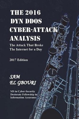 The 2016 Dyn DDOS Cyber Attack Analysis: The Attack that Broke the Internet for