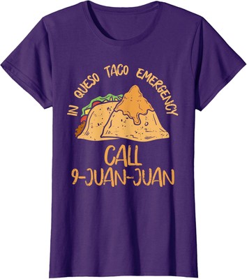 In Queso Emergency Cinco De Mayo Taco Call 9 Juan Ladies' Crewneck T-Shirt