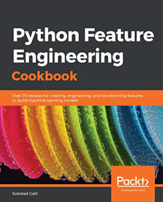 Python Feature Engineering Kochbuch: Über 70 Rezepte für - NEU Soledad Galli 202