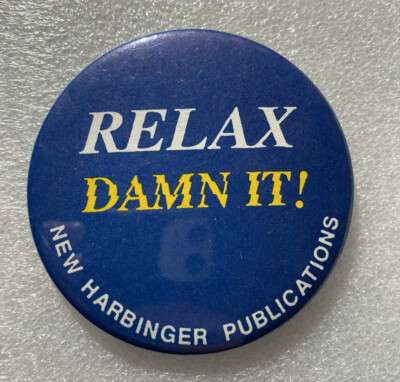RELAX DAMN IT! New Harbinger Publications Pin Pinback Button 3''