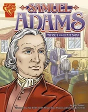 Samuel Adams: Patriot and Statesman (Graphic Biographies series) (Graphic Libra