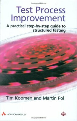 Test Process Improvement: A step-by-step guide to stru by Pol, Martin 0201596245
