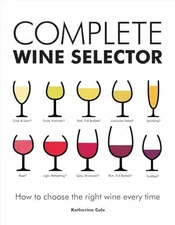 Complete Wine Selector: How to Choose the - Paperback, by Cole Katherine - Good
