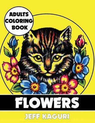 Adults Coloring Book: Flowers by Jeff Kaguri (English) Paperback Book