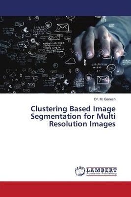 M. Ganesh | Clustering Based Image Segmentation for Multi Resolution Images