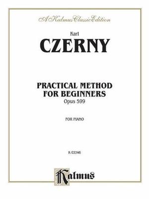 Practical Method for Beginners, Op. 599 (Kalmus Edition) by Czerny, Karl, paper