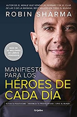 Manifiesto para Los Héroes de Cada día: Activa Tu Positivismo, Ma