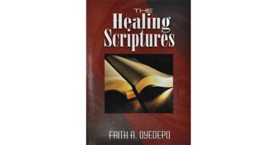 The Healing Scriptures by Faith Oyedepo