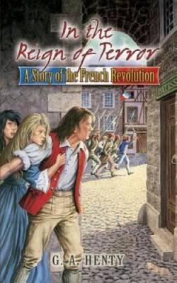 In the Reign of Terror: A Story of the French Revolution (Dover Chil - VERY GOOD