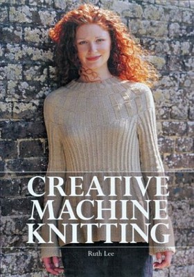 Creative Machine Knitting by Lee