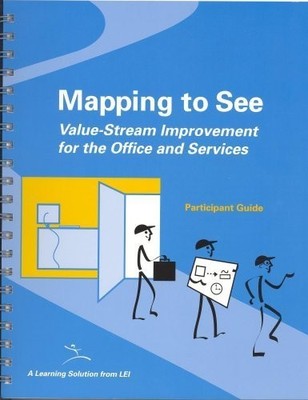 Mapping to See: Participant Guide: Value-Stream Improvement for