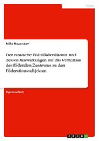 Mike Neuendorf | Der Russische FiskalföDeralismus Und Dessen Auswirkungen Auf...
