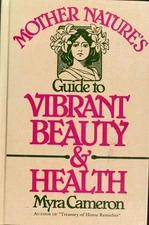 Mother Nature's Guide to Vibrant Beauty and Health Hardcover Myra