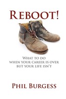 Reboot! | What To Do When Your Career Is Over But Your Life Isn't | Phil Burgess