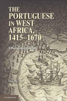 The Portuguese in West Africa, 1415–1670 A Documentary History Newitt Paperback