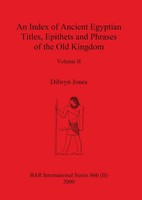 An Index Of Ancient Egyptian Titles, Epithets And Phrases Of The Old Kingdom...