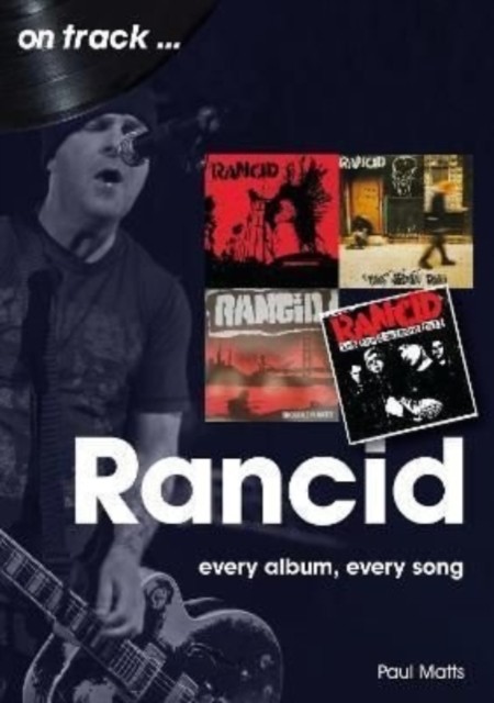 Rancid On Track Every Album, Every Song by Paul Matts (Paperback Book)