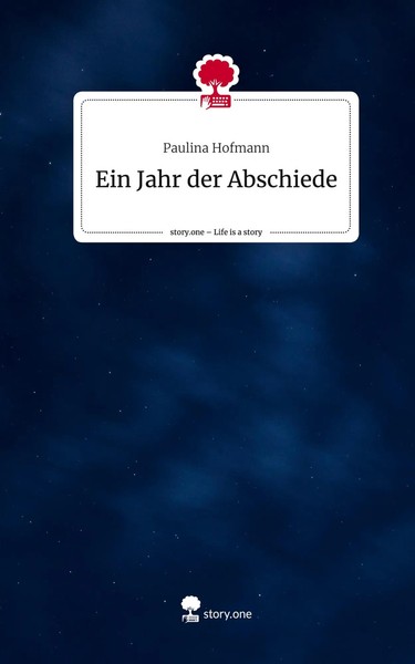 Paulina Hofmann | Ein Jahr Der Abschiede. Life Is A Story - Story.One | Buch-image
