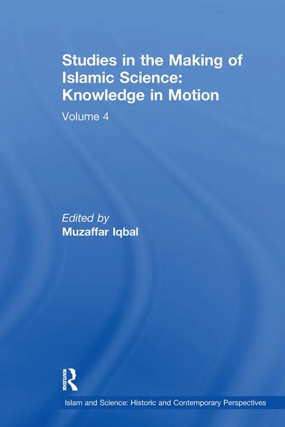 Studies In The Making Of Islamic Science: Knowledge In Motion | Volume 4 | Iqbal-image