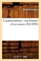 L'antiséMitisme: Son Histoire Et Ses Causes (ÉD.1894) | Bernard Lazare | Buch