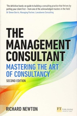 Management Consultant, The: Mastering the Art of Consultancy (Financial Time...