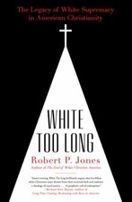 White Too Long: The Legacy of White Suprema... 9781982122874 by Jones, Robert P.