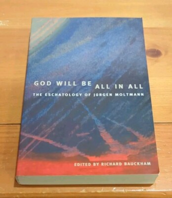 God Will Be All in All: Eschatology of Juergen Moltmann ~ Richard Bauckham VG+