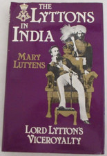 The Lyttons in India: Lord Lytton's Viceroyalty by Mary Lutyens (1979 Hardcover)