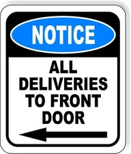 NOTICE All Deliveries to FRONT Door left arrow Aluminum Composite Sign