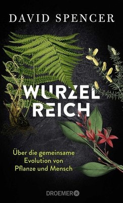 Wurzelreich Über die gemeinsame Evolution von Pflanze und Mensch | Eine Entde...