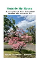 Outside My House: A Journey Through Nature During COVID Lockdown, April 2020 to