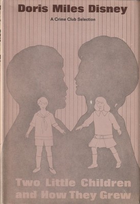 Two Little Children & How They Grew / Doris Miles Disney, 1969 HCDJ, 1st Ed.