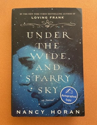 Nancy Horan SIGNED Under The Wide And Starry Sky Book 1st Ed Hardcover DJ 2014