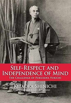Self-Respect and Independence of - Hardcover, by Shinnichi Kitaoka - Very Good